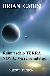 Ruimteschip TERRA NOVA: Verre ruimtetijd - Brian Carisi - ebook