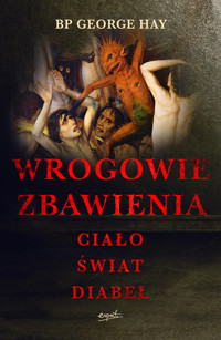 Wrogowie zbawienia. Ciało, świat, diabeł - bp. George Hay - książka