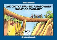 Jak ciotka Fru-Bęc uratowała świat od zagłady Obrazki do kolorowania - Baranowski Tadeusz - książka