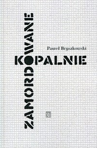 Zamordowane kopalnie - Bryszkowski Paweł - książka