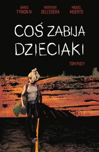 Coś zabija dzieciaki T.5 - Dell’Edera Werther,Tynion James - książka