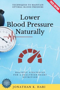 Lower Blood Pressure Naturally: - Jonathan K. Hari - ebook