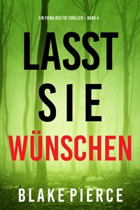 Lass sie wünschen (Ein Fiona Red FBI-Thriller – Band 4) - Blake Pierce - ebook