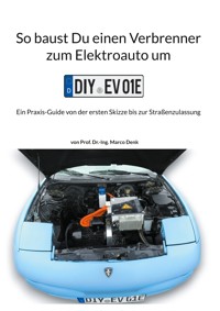 So baust Du einen Verbrenner zum Elektroauto um - Marco Denk - ebook