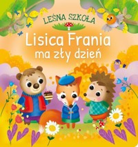 Lisica Frania ma zły dzień. Leśna szkoła - Anna Paszkiewicz - książka