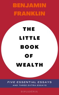 Benjamin Franklin - The Little Book of Wealth - Benjamin  Franklin - ebook