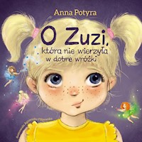 O Zuzi, która nie wierzyła w dobre wróżki (audiobook) - Anna Potyra - audiobook