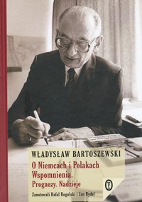 O Niemcach i Polakach. Wspomnienia. Prognozy. Nadzieje - Władysław Bartoszewski - ebook