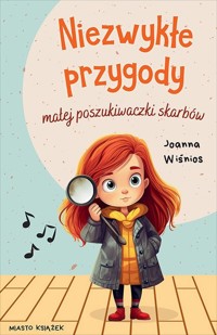 Niezwykłe przygody małej poszukiwaczki skarbów - Wiśnios Joanna - ebook + audiobook + książka