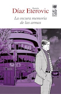 La oscura memoria de las armas - Ramón Díaz Eterovic - ebook