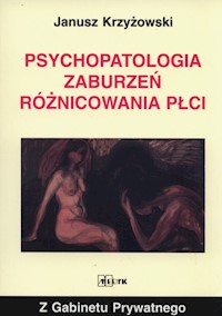 Psychopatologia zaburzeń różnicowania płci - Krzyżowski Janusz - książka