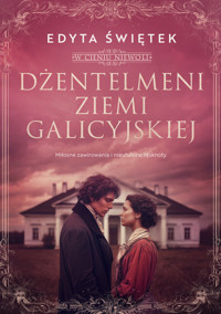 Dżentelmeni ziemi galicyjskiej. W cieniu niewoli. Tom 1 - Edyta Świętek - ebook + audiobook + książka