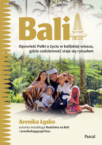 Bali. Opowieść Polki o życiu w balijskiej wiosce, gdzie codzienność staje się rytuałem - Arenika Łysko - książka