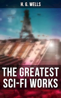 The Greatest Sci-Fi Works of H. G. Wells - H G Wells - ebook