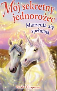 Mój sekretny jednorożec. Marzenia się spełniają - Linda Chapman - ebook