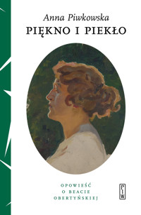 Piękno i piekło. Opowieść o Beacie Obertyńskiej - Anna Piwkowska - ebook + książka