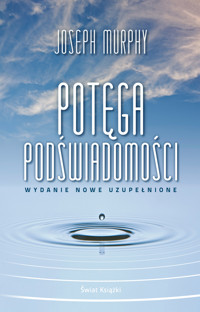 Potęga podświadomości (wydanie nowe uzupełnione) - Murphy Joseph - książka