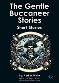 The Gentle Buccaneer Stories - Fred M White - ebook