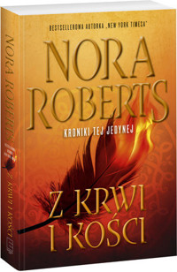 Z krwi i kości. Trylogia Kroniki tej jedynej. Tom 2 - Nora Roberts - książka