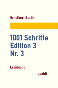 1001 Schritte – Edition 3 – Nr. 3 - Ernstbert Berlin - ebook