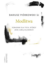Modlitwa Poradnik dla tych, którzy (nie) lubią się modlić - Dariusz Piórkowski SJ - ebook
