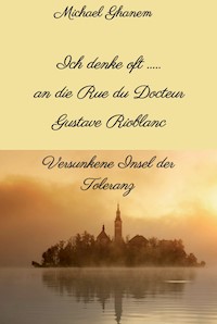 Ich denke oft ... an die Rue du Docteur Gustave Rioblanc - Michael Ghanem - ebook