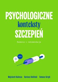 Psychologiczne konteksty szczepień - Doliński Dariusz, Grzyb Tomasz, Kulesza Wojciech - książka