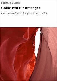 Chilizucht für Anfänger - Richard Busch - ebook