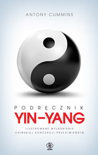 Podręcznik yin-yang. Ilustrowane wyjaśnienie chińskiej koncepcji przeciwieństw - Antony Cummins - książka