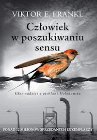 Człowiek w poszukiwaniu sensu. Głos nadziei z otchłani Holokaustu - Viktor E. Frankl - ebook + audiobook