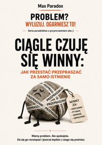 Ciągle czuję się winny - Jak przestać przepraszać za samo istnienie - Max Paradox - ebook