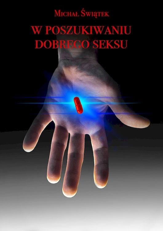 W poszukiwaniu dobrego seksu - Dariusz Świątek - książka