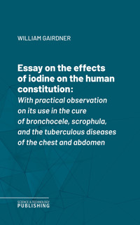 Essay on the effects of iodine on the human constitution - Gairdner - ebook