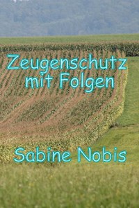 Zeugenschutzprogramm mit Folgen - Sabine Nobis - ebook