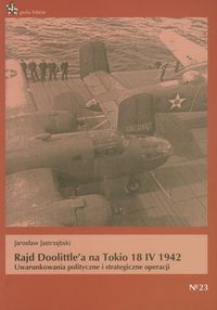 Rajd Doolittle'a na Tokio 18 IV 1942 - Jastrzębski Jarosław - książka
