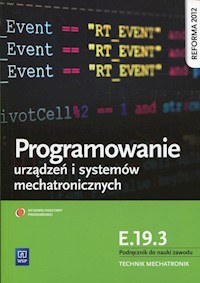Programowanie urządzeń i systemów mechatronicznych Kwalifikacja E.19.3 Podręcznik do nauki zawodu - Witold Krieser - książka