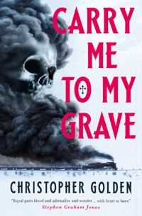 Carry Me to My Grave - Christopher Golden - ebook