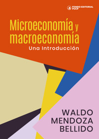 Microeconomía y macroeconomía: una introducción - Waldo Mendoza Bellido - ebook