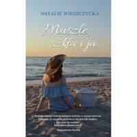 Muszle, szkła i ja... - Natalie Wieszczycka - książka