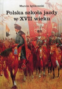 Polska szkoła jazdy w XVII wieku - Iglikowski Marcin - książka