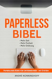 Paperless Bibel | Papierloses Büro für Unternehmen mit System - André Nünninghoff - ebook