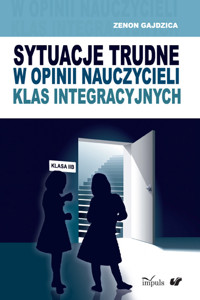 Sytuacje trudne w opinii nauczycieli klas integracyjnych - Gajdzica Zenon - książka