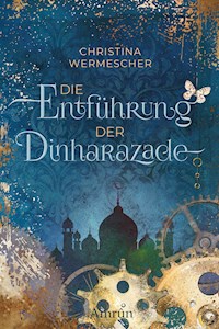 Die Entführung der Dinharazade - Christina Wermescher - ebook
