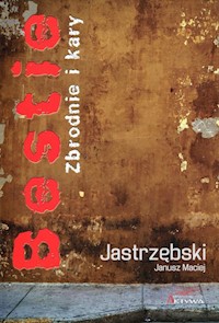 Bestie Zbrodnie i kary - Jastrzębski Janusz - książka