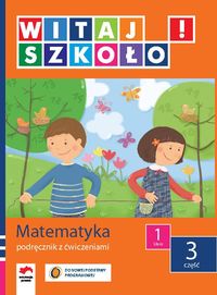 Witaj szkoło! 1 Matematyka Podręcznik z ćwiczeniami Część 3 - Zagrodzka Dorota - książka