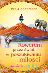 Rowerem przez świat w poszukiwaniu miłości - Andersson Per J. - książka