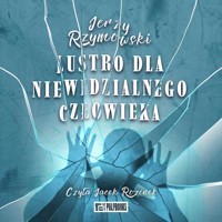 Lustro dla niewidzialnego człowieka - Jerzy Rzymowski - ebook + audiobook