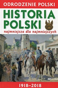 Odrodzenie Polski Historia Polski najmniejsza dla najmniejszych - Krzysztof Wiśniewski - książka