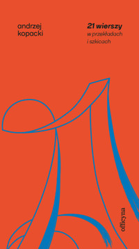 21 wierszy w przekładzie i szkicach - Andrzej Kopacki - ebook + książka