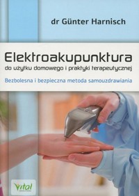 Elektroakupunktura do użytku domowego i praktyki terapeutycznej - Gunter Harnisch - ebook + książka